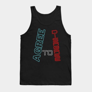 AGREE TO DISAGREE Tank Top